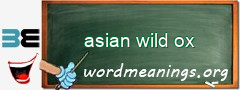 WordMeaning blackboard for asian wild ox